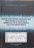 CERCETARI PRIVIND APLICATII ALE PROCESARII STATISTICE A SEMNALELOR IN ASIGURAREA CALITATII INDUSTRIALE-ALEX-236059