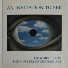 AN INVITATION TO SEE , 150 WORKS FROM THE MUSEUM OF MODERN ART by HELEN M. FRANC. , 1992