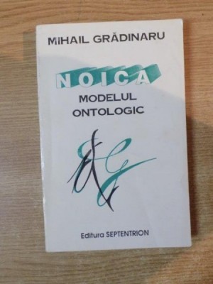 NOICA , MODELUL ONTOLOGIC de MIHAIL GRADINARU foto