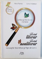 TEXTUL LITERAR - TEXTUL NONLITERAR - CONCEPTE TEORETICE SI FISE DE LUCRU , CLASELE IX - XII , de ALINA MANEA si CORA ARDELEAN , 2016 foto