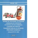 Norme de prevenire si stingere a incendiilor specifice activitatilor din domeniul lucrarilor publice, transporturilor si locuintei. Prevederi generale