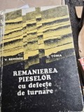 Remanierea pieselor cu defecte de turnare - V. Berinde, O. Toma