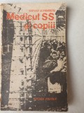 MEDICUL SS SI COPIII - GUNTHER SCHWARBERG, BUCURESTI 1982, 136 pag, Alb, L