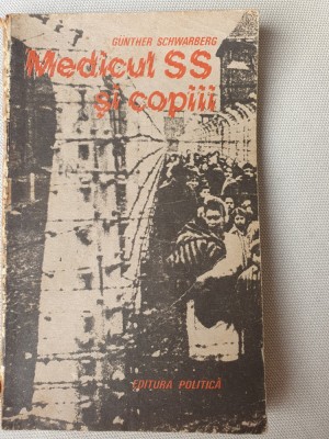 MEDICUL SS SI COPIII - GUNTHER SCHWARBERG, BUCURESTI 1982, 136 pag foto