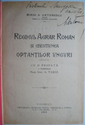 Regimul agrar roman si chestiunea optantilor unguri &amp;ndash; Mihai A. Antonescu (cu autograf) foto