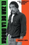 El Zar de la Droga: La Vida y La Muerte de Un Narcotraficante Mexicano