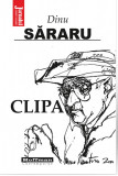 Clipa | Dinu Sararu