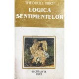 Theodule Ribot - Logica sentimentelor (Editia: 1996)