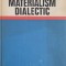 MATERIALISM DIALECTIC-ALEXANDRU VALENTIN, CALINA MARE, ION IRIMIE, MIRCEA FLONTA, STEFAN CELMARE-218506