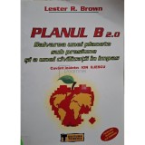 Lester R. Brown - Planul B 2.0 (Editia: 2006)