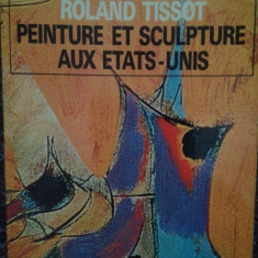 Roland Tissot - Peinture et sculpture aux etats-unis (1973)