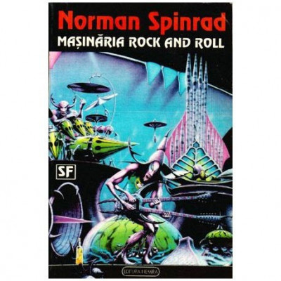 Norman Spinrad - Masinaria Rock and Roll - eroi neinsemnati - 102054 foto