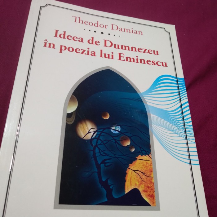 IDEEA DE DUMNEZEU IN POEZIA LUI EMINESCU-THEODOR DAMIAN AUTOGRAF AUTOR