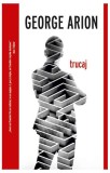 Trucaj (Vol. 3) - Paperback brosat - George Arion - Crime Scene Press