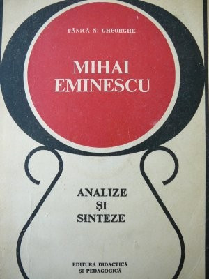 Mihai Eminescu - Analize si sinteze - Fanica N. Gheorghe foto