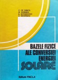 Bazele Fizice Ale Conversiei Energiei Solare - C De Sabata M. Borneas B. Rothenstein A. Munteanu , C576