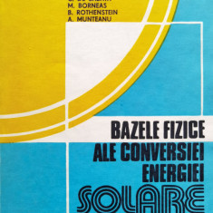Bazele Fizice Ale Conversiei Energiei Solare - C De Sabata M. Borneas B. Rothenstein A. Munteanu ,555026