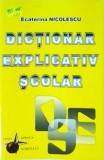 Dictionar Explicativ Scolar - Ecaterina Nicolescu, Steaua Nordului, Limba Romana, Coperta Brosata. Carte Educationala