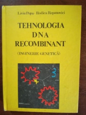 Tehnologia DNA recombinat (inginerie genetica) - Liviu Popa, Rodica Repanovici foto