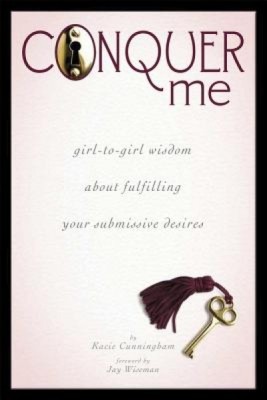 Conquer Me: Girl-To-Girl Wisdom about Fulfilling Your Submissive Desires foto