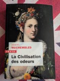 Robert Muchembled (Auteur) La civilisation des odeurs XVI&egrave;me-XVIII&egrave;me si&egrave;cles (Civilizatia mirosurilor)