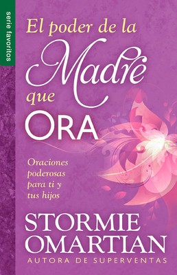 El Poder de La Madre Que Ora=the Power of a Praying Mom: Oraciones Poderosaspara Ti y Tus Hijos foto