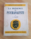 La precence du Psychanalyse - Sacha Nacht - cu dedicația și autograful autorului