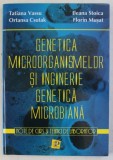 GENETICA MICROORGANISMELOR SI INGINERIE GENETICA MICROBIANA , NOTE DE CURS SI TEHNICI DE LABORATOR de TATIANA VASSU ... FLORIN MUSAT , 2001 *PREZINTA