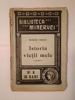Teodor V&amp;acirc;rnav - Istoria vieții mele (1908) foto