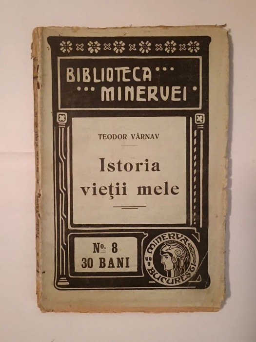 Teodor V&acirc;rnav - Istoria vieții mele (1908)