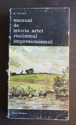 Manual de istoria artei. Realismul. Impresionismul - G. Oprescu foto