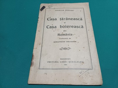 CASA ȚĂRĂNEASCĂ ȘI CASA BOIEREASCĂ DIN ROM&amp;Acirc;NIA * VILHELM JANECKE /1932 *25 foto
