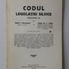 CODUL LEGISLATIEI SILVICE , VOLUMUL II de VASILE I. HARNAGEA si CONST. GR. C. ZOTTA , 1935