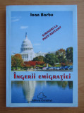 Ioan Barbu - Ingerii emigratiei (cu autograful si dedicatia autorului)