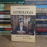 GABRIEL MIHAILOVICI - ASTROLOGIA : MANUAL DE INITIERE SI NU NUMAI... , EDITIA A 3-A *