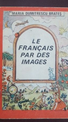 Le francais par des images Maria Dumitrescu Brates foto