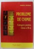 PROBLEME DE CHIMIE , CULEGERE PENTRU CLASA A- IX -A de DANIELA BOGDAN , 2007