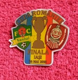 Insigna meci fotbal FC VASLUI - CFR CLUJ (Finala Cupei Romaniei 26.05.2010)