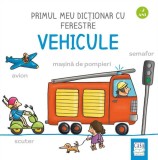 Cumpara ieftin Primul Meu Dictionar Cu Ferestre - Vehicule, Martina Badstuber - Editura Casa
