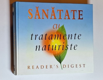 Sănătate cu tratamente naturiste &amp;ndash; Ed. Reader&amp;rsquo;s Digest, 2004 foto