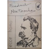Friedrich Nietzsche - Ecce homo (Editia: 1991)