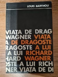 Louis Barthou - Viata de dragoste a lui Richard Wagner foto