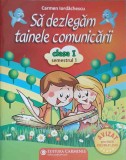 SA DEZLEGAM TAINELE COMUNICARII, CLASA I, SEMESTRUL 1-CARMEN IORDACHESCU-249733