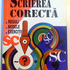 SCRIEREA CORECTA , REGULI , MODELE , EXERCITII de ELISABETA SOSA , 1997