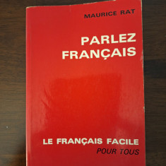 Maurice Rat - Parlez francais. Le francais facile pour tous (editia 1966)