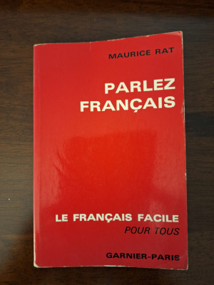 Maurice Rat - Parlez francais. Le francais facile pour tous (editia 1966) foto