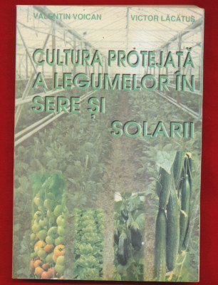 V. Voican, V. Lacatus, &amp;quot;Cultura protejata a legumelor in sere si solarii&amp;quot; foto