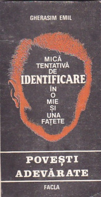 GHERASIM EMIL - MICA TENTATIVA DE IDENTIFICARE IN O MIE SI UNA DE FATETE. POVEST foto