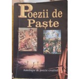 POEZII DE PASTE - ANTOLOGIE DE POEZIE CRESTINA-COLECTIV-253115