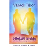L&eacute;lektől l&eacute;lekig - A harmonikus p&aacute;rkapcsolat titkai - V&aacute;radi Tibor